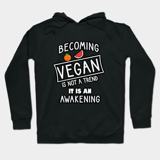 Becoming vegan is not a trend it is an awakenig Hoodie